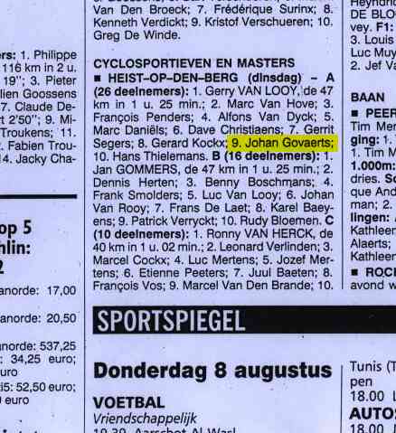 Met klasse geklasseerd
Onze super-A bewijst dat hij zich met de nog beteren durft te meten. Johan doet geregeld mee aan cyclosportieven-wedstrijden. En als we met velen gaan supporteren, dan kan hij net dat ietsje meer, en dan rijdt hij in de prijzen, en zichzelf los in de krant. Proficiat!!
